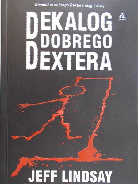 Jeff Lindsay - Dekalog dobrego Dextera