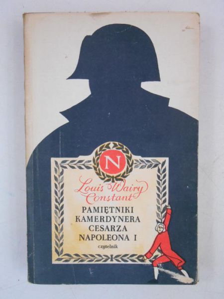 Constant Louis Wiary - Pamiętniki kamerdynera cesarza Napoleona I