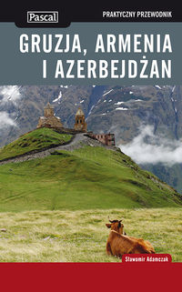 Adamczak Sławomir - Gruzja Armenia i Azerbejdżan: Praktyczny przewodnik