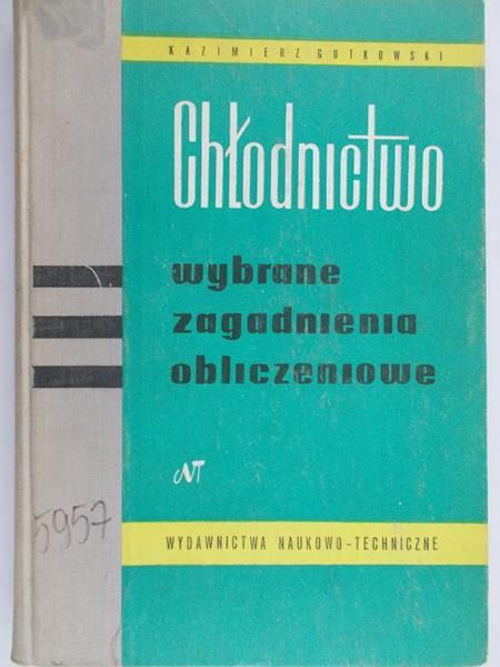 Gutkowski Kazimierz - Chłodnictwo wybrane zagadnienia obliczeniowe