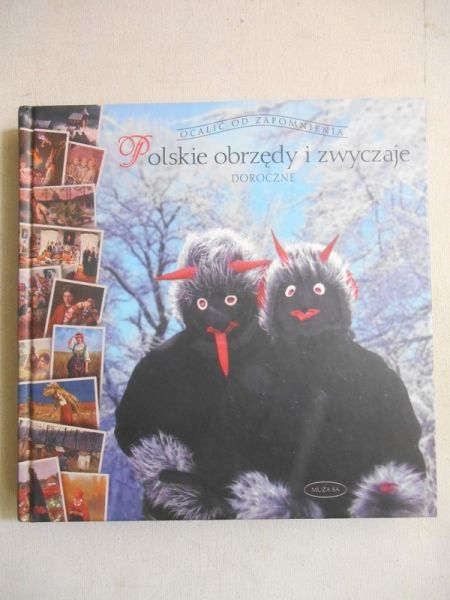 Ogrodowska Barbara - Polskie obrzędy i zwyczaje doroczne