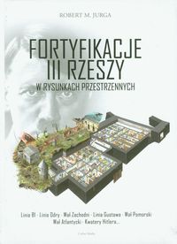 Jurga Robert M. - Fortyfikacje III Rzeszy