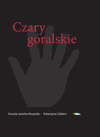 Ceklarz Katarzyna - Czary góralskie
