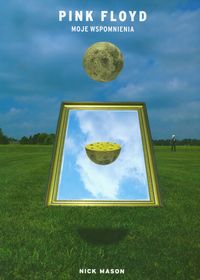 Mason Nick - Pink Floyd: moje wspomienia