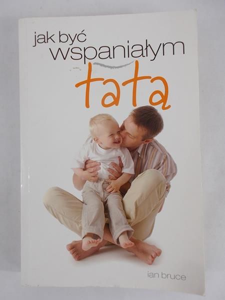 Bruce Ian - Jak być wspaniałym tatą
