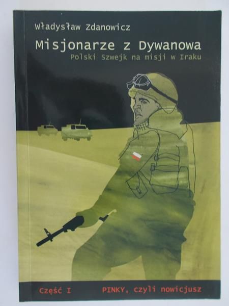 Zdanowicz Władysław - Misjonarze z Dywanowa. Polski Szwejk na misji w Iraku