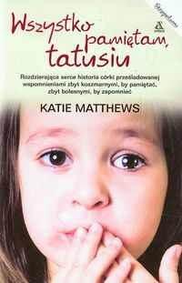 Matthews Katie - Wszystko pamiętam tatusiu