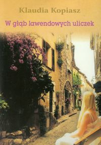 Kopiasz Klaudia - W głąb lawendowych uliczek