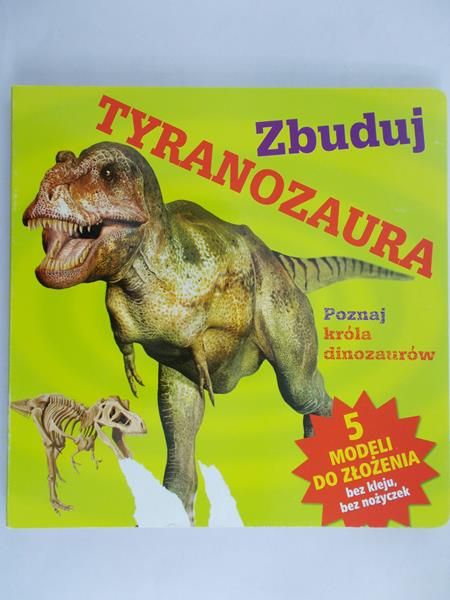 Liszewska Joanna (red.) - Zbuduj tyranozaura