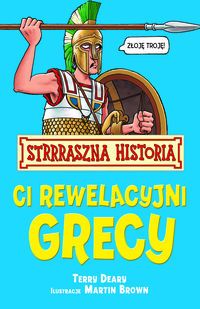 Deary Terry - Strrraszna Historia Ci rewelacyjni Grecy