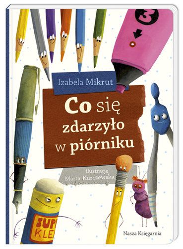 Mikrut Izabela - Co się zdarzyło w piórniku
