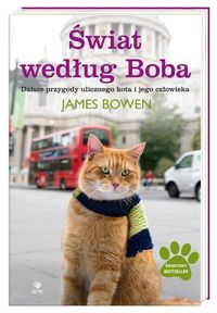 Bowen James - Świat według Boba: Dalsze przygody ulicznego kota i jego człowieka