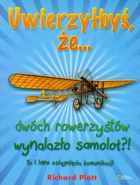 Platt Richard - Uwierzyłbyś, że dwóch rowerzystów wynalazło samolot?!