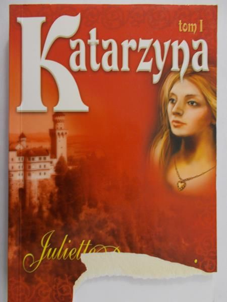 Benzoni Juliette - Katarzyna, Tom I
