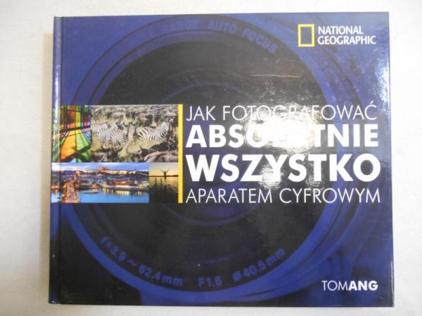 Munro Nicky - Jak fotografować absolutnie wszystko aparatem cyfrowym