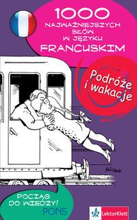 1000 najważniejszych słów w języku francuskim podróże i wakacje