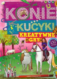 Pinnington Andrea - Konie i kucyki Kreatywne gry