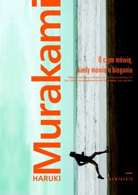 Murakami Haruki - O czym mówię, kiedy mówię o bieganiu