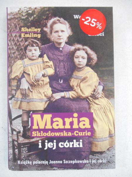 Emling Shelley - Maria Skłodowska-Curie i jej córki
