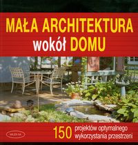 Zasieczna Bożena (red.) - Mała architektura wokół domu