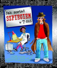 Smith Justine - Jak zostać szpiegiem w 7 dni