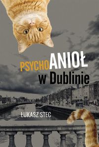 Stec Łukasz - Psychoanioł w Dublinie