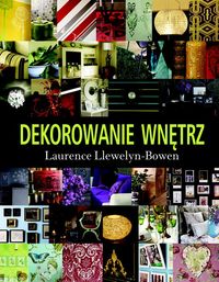 Llewelyn-Bowen Laurence - Dekorowanie wnętrz