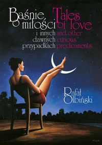 Olbiński Rafał - Baśnie o miłości i innych dziwnych przypadkach