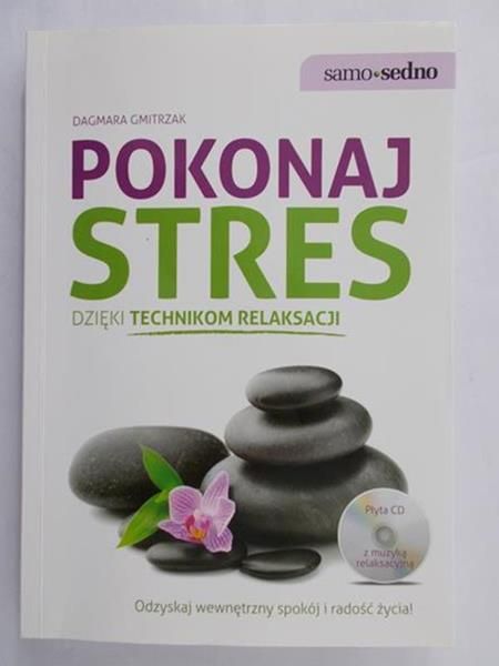 Gmitrzak Dagmara - Pokonaj stres dzięki technikom relaksacji + CD