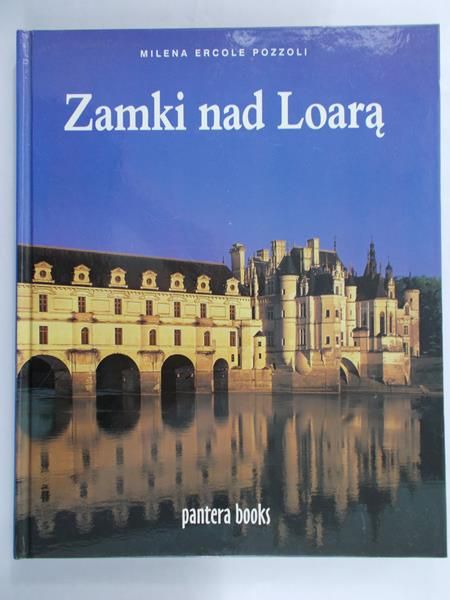 Ercole Pozzoli Milena - Zamki nad Loarą