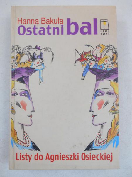 Bakuła Hanna - Ostatni bal: listy do Agnieszki Osieckiej