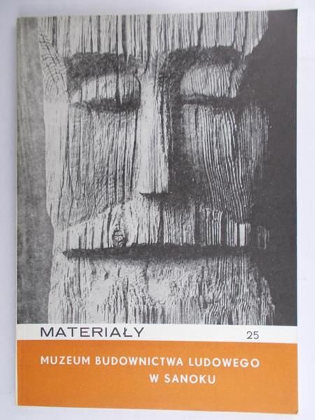 Czajkowski Jerzy (red.) - Materiały. Muzeum Budownictwa Ludowego w Sanoku 25