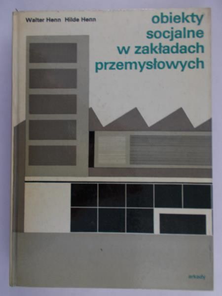 Henn Walter - Obiekty socjalne w zakładach przemysłowych