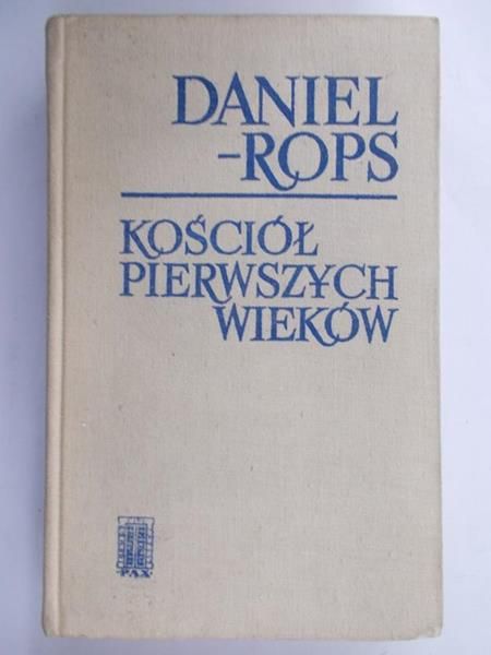 Daniel-Rops - Kościół pierwszych wieków