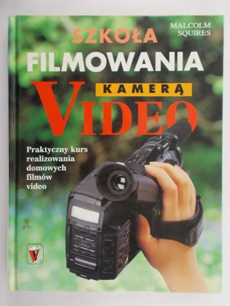 Malcolm Squires  - Szkoła filmowania kamerą video