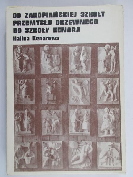 Kenarowa Halina - Od zakopiańskiej Szkoły Przemysłu Drzewnego Do Szkoły Kenara