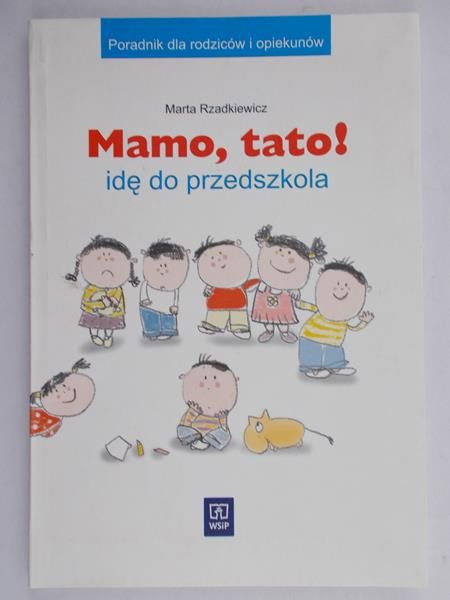 Rzadkiewicz Marta - Mamo, tato! Idę do przedszkola