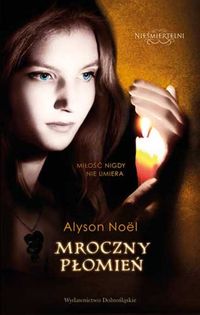 Noel Alyson - Nieśmiertelni 4: mroczny płomień,Nowa