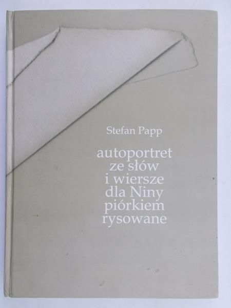Papp Stefan - Autoportret ze słów i wiersze dla Niny piórkiem rysowane