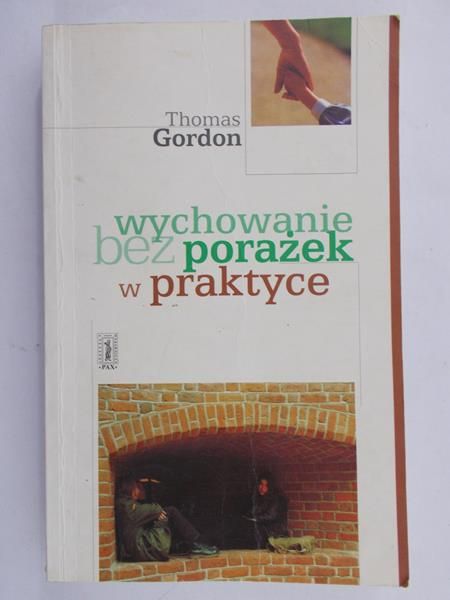 Gordon Thomas - Wychowanie bez porażek w praktyce