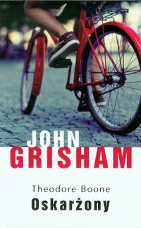 Grisham John - Theodore Boone : Oskarżony
