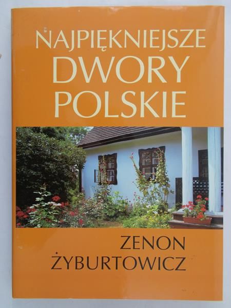 Żyburtowicz Zenon - Najpiękniejsze dwory polskie