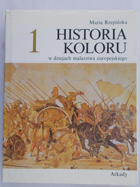 Rzepińska Maria - Historia koloru w dziejach malarstwa europejskiego, t. I