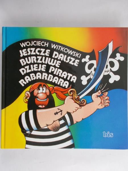 Witkowski Wojciech - Jeszcze dalsze burzliwe dzieje pirata Rabarbara