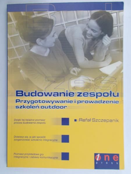 Szczepanik Rafał - Budowanie zespołu. Przygotowanie i prowadzenie szkoleń outdoor