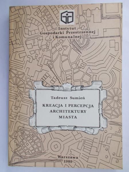 Sumień Tadeusz - Kreacja i percepcja architektury miasta