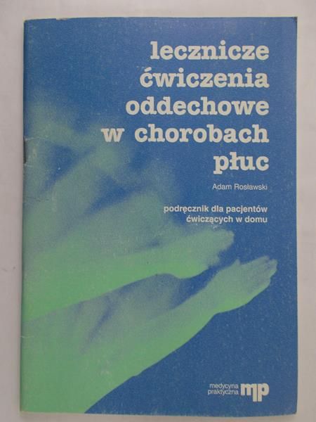 Rosławski Adam - Lecznicze ćwiczenia oddechowe w chorobach płuc
