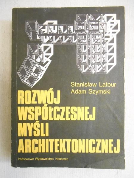 Latour Stanisław - Rozwój współczesnej myśli architektonicznej