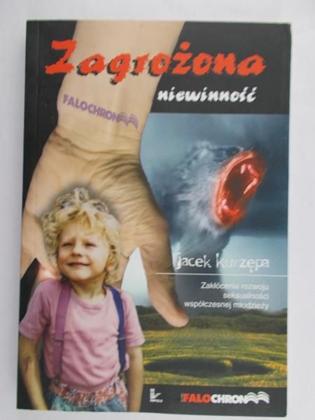 Kurzępa Jacek - Zagrożona niewinność. Zakłócenia rozwoju seksualności współczesnej młodzieży
