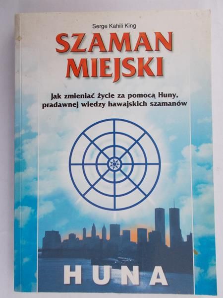 Serge Kahili King - Szaman miejski